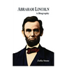 Abraham Lincoln: A Biography