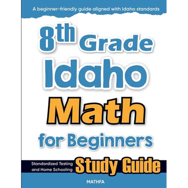 8th Grade Idaho Math for Beginners: Standardized Testing and Home Schooling Study Guide