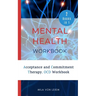 Mental Health Workbook: 2 Manuscripts: Acceptance and Commitment Therapy, OCD Workbook