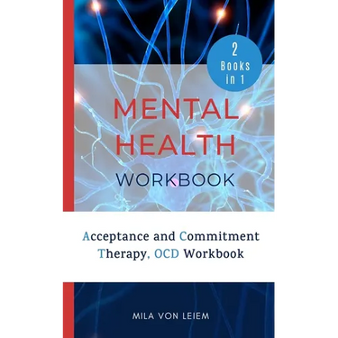 Mental Health Workbook: 2 Manuscripts: Acceptance and Commitment Therapy, OCD Workbook