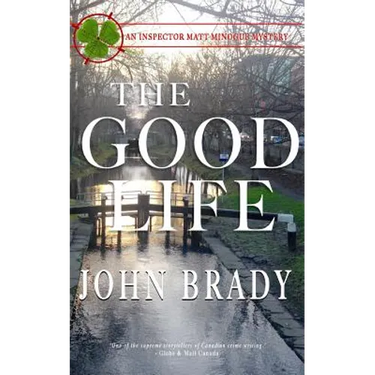 The Good Life: An Inspector Matt Minogue Mystery