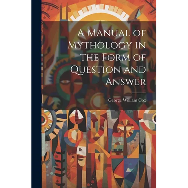 A Manual of Mythology in the Form of Question and Answer