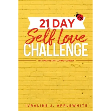 21 Day Self Love Challenge: It's Time To Start Loving Yourself