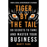 Tiger by the Tail: 99 Secrets to Tame and Master Your Business