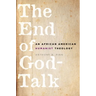 The End of God-Talk: An African American Humanist Theology