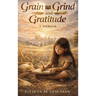 Grain Grind and Gratitude