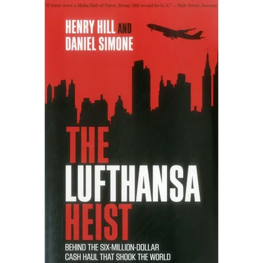 The Lufthansa Heist: Behind the Six-Million-Dollar Cash Haul That Shook the World