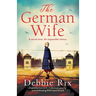 The German Wife: An absolutely gripping and heartbreaking WW2 historical novel, inspired by true events