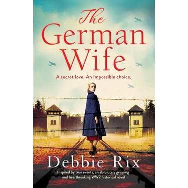 The German Wife: An absolutely gripping and heartbreaking WW2 historical novel, inspired by true events
