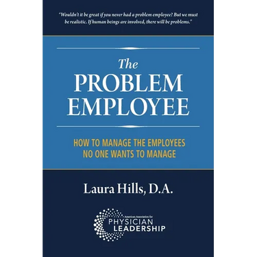 The Problem Employee: How to Manage the Employees No One Wants to Manage