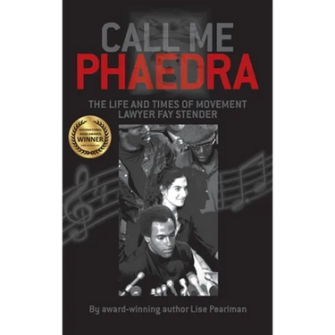 Call Me Phaedra: The Life and Times of Movement Lawyer Fay Stender