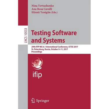 Testing Software and Systems: 29th Ifip Wg 6.1 International Conference, Ictss 2017, St. Petersburg, Russia, October 9-11, 2017, Proceedings