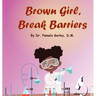 Brown Girl, Break Barriers