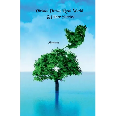 Virtual Versus Real World & Other Stories
