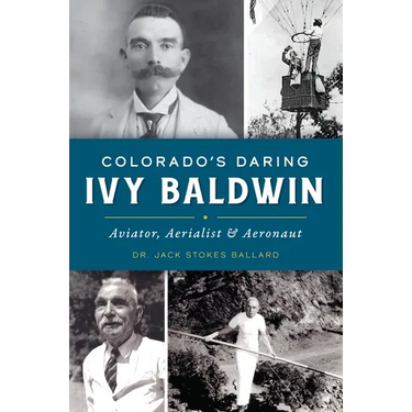 Colorado's Daring Ivy Baldwin: Aviator, Aerialist & Aeronaut