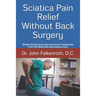 Sciatica Pain Relief Without Back Surgery: Simple Sciatica Exercises and Home Treatments from the Back Pain and Sciatica Clinic