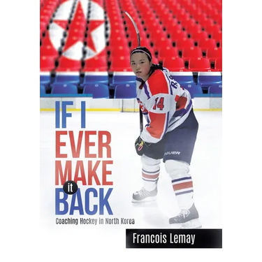 If I Ever Make it Back: Coaching Hockey in North Korea