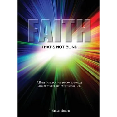 Faith That's Not Blind: A Brief Introduction to Contemporary Arguments For the Existence of God