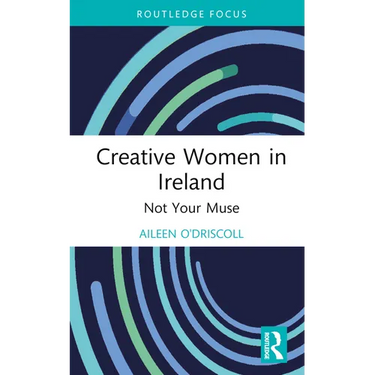 Creative Women in Ireland: Not Your Muse