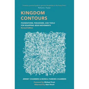 Kingdom Contours: Foundations, Paradigms, and Tools for Equipping Jesus Movements (Revised Edition)