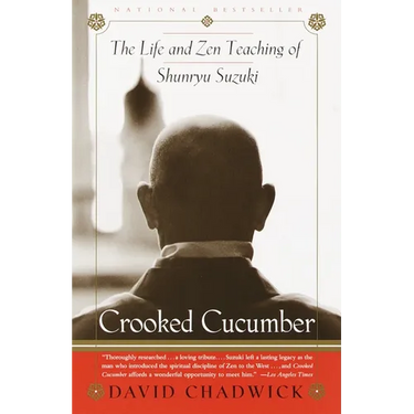 Crooked Cucumber: The Life and Teaching of Shunryu Suzuki