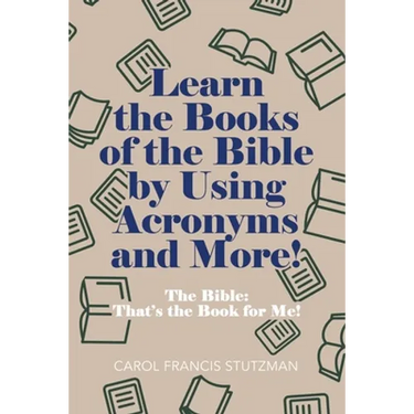 Learn the Books of the Bible by Using Acronyms and More!: The Bible: That's the Book for Me!