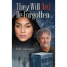 They Will Not Be Forgotten