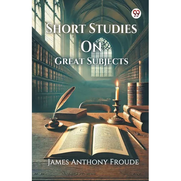 Short Studies On Great Subjects