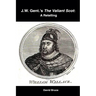 J.W. Gent.'s The Valiant Scot: A Retelling