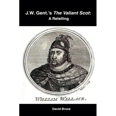 J.W. Gent.'s The Valiant Scot: A Retelling