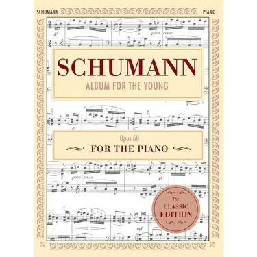 Schumann: Album for the Young, Op. 68: Piano Solo (Schirmer's Library of Musical Classics)