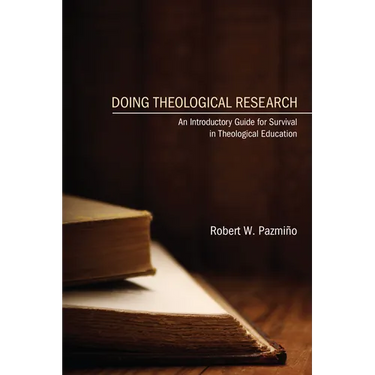 Doing Theological Research: An Introductory Guide for Survival in Theological Education