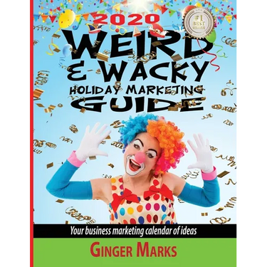 2020 Weird & Wacky Holiday Marketing Guide: Your business marketing calendar of ideas