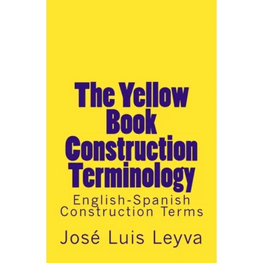 The Yellow Book Construction Terminology: English-Spanish Construction Terms