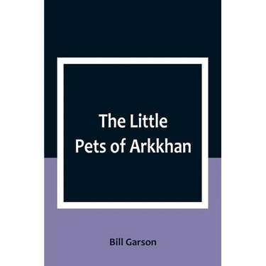 The Little Pets of Arkkhan