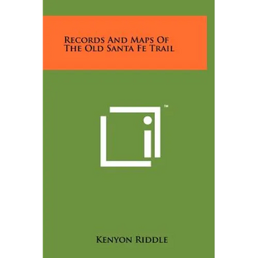 Records And Maps Of The Old Santa Fe Trail