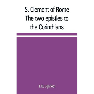S. Clement of Rome The two epistles to the Corinthians