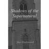 Shadows of the Supernatural