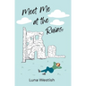 Meet Me at the Ruins