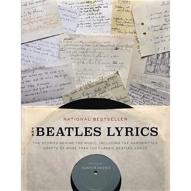 The Beatles Lyrics: The Stories Behind the Music, Including the Handwritten Drafts of More Than 100 Classic Beatles Songs