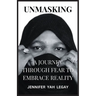 Unmasking: A Journey Through Fear to Embrace Reality