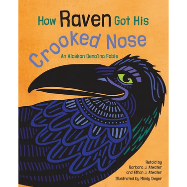 How Raven Got His Crooked Nose: An Alaskan Dena'ina Fable