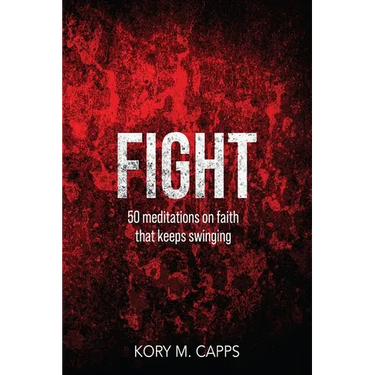 Fight: 50 meditations on faith that keeps swinging