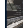 Caruso's Method of Voice Production: The Scientific Culture of The Voice