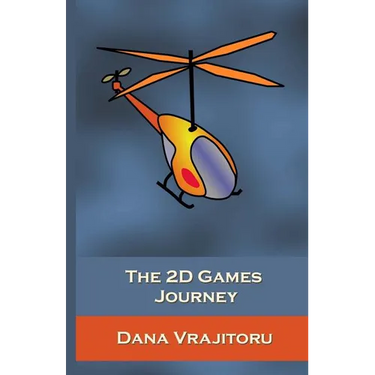 The 2D Games Journey: A Progressive Study of 2D Games and Essential Algorithms in Flash ActionScript 3.0