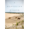 A Mongolian Memoir