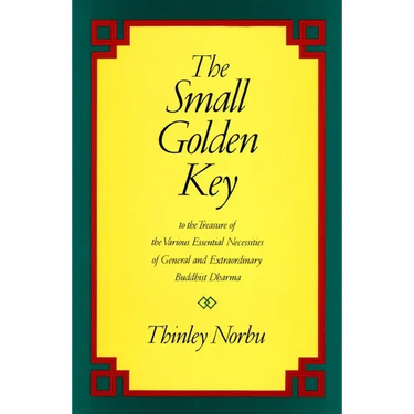 The Small Golden Key: To the Treasure of the Various Essential Necessities of General and Extraordinary Buddhist Dharma