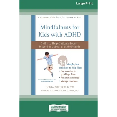 Mindfulness for Kids with ADHD: Skills to Help Children Focus, Succeed in School, and Make Friends (16pt Large Print Edition)