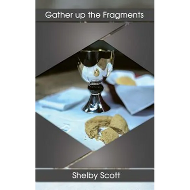 Gather up the Fragments: The poetry of Shelby Scott