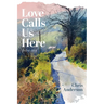 Love Calls Us Here